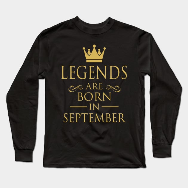 LEGENDS ARE BORN IN SEPTEMBER Long Sleeve T-Shirt by dwayneleandro